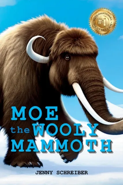 Moe the Wooly Mammoth: Beginner Reader, Prehistoric World of Ice Age Giants with Educational Facts