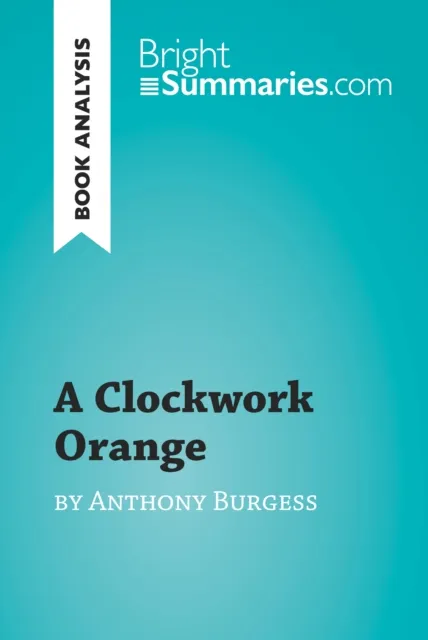 Clockwork Orange by Anthony Burgess (Book Analysis)