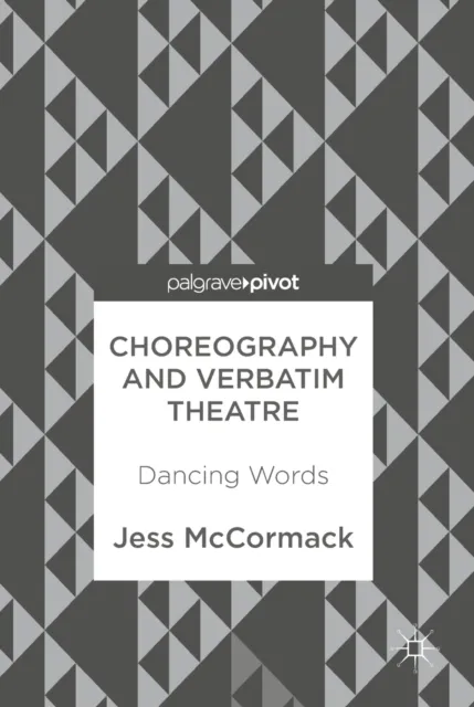 Choreography and Verbatim Theatre