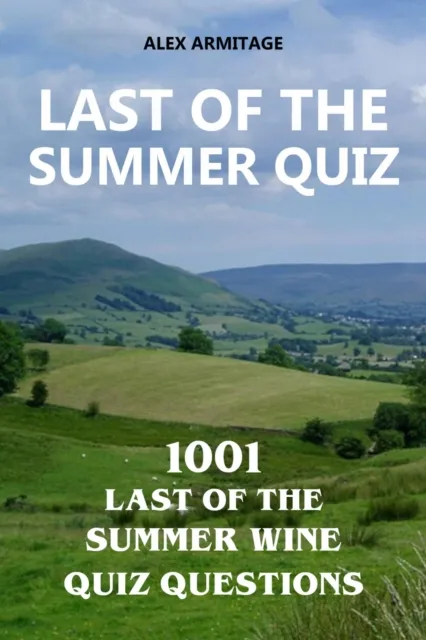 Last of the Summer Quiz - 1001 Last of the Summer Wine Quiz Questions