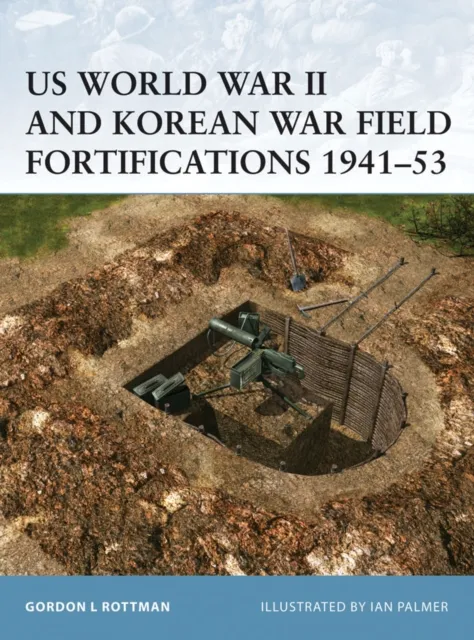 US World War II and Korean War Field Fortifications 1941 53