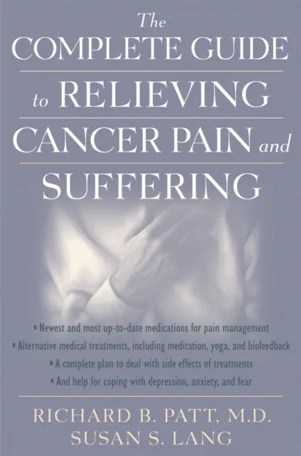 Complete Guide to Relieving Cancer Pain and Suffering