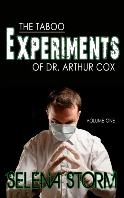 Taboo Experiments of Dr. Arthur Cox: Volume One