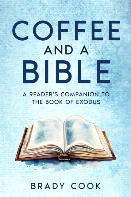 Coffee and a Bible: A Reader's Companion to the Book of Exodus