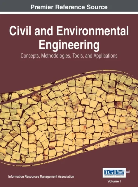 Civil and Environmental Engineering: Concepts, Methodologies, Tools, and Applications