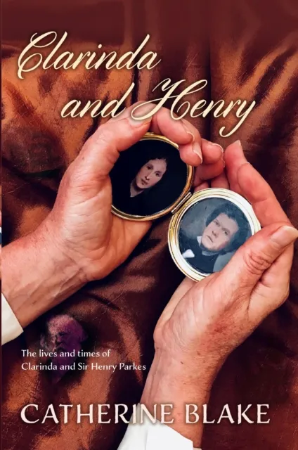 Clarinda and Henry : The Lives and Times of Clarinda and Sir Henry Parkes