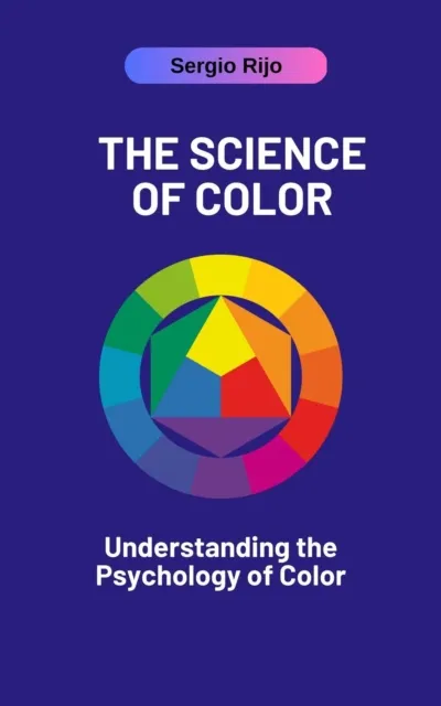 Science of Color: Understanding the Psychology of Color