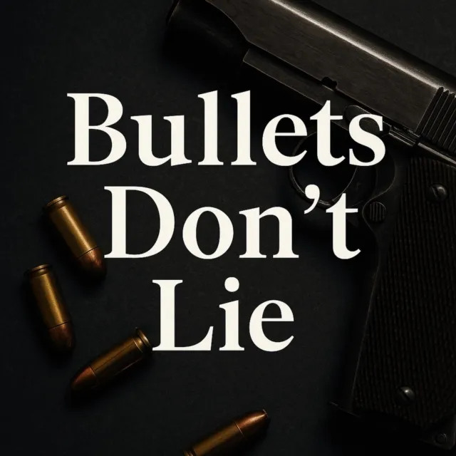 Bullets Don't Lie
