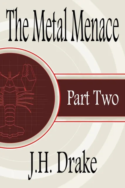 Metal Menace: Part 2: A Novella