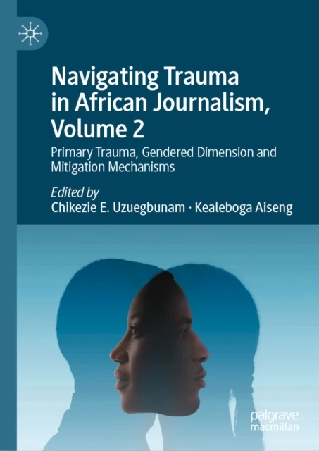 Navigating Trauma in African Journalism, Volume 2