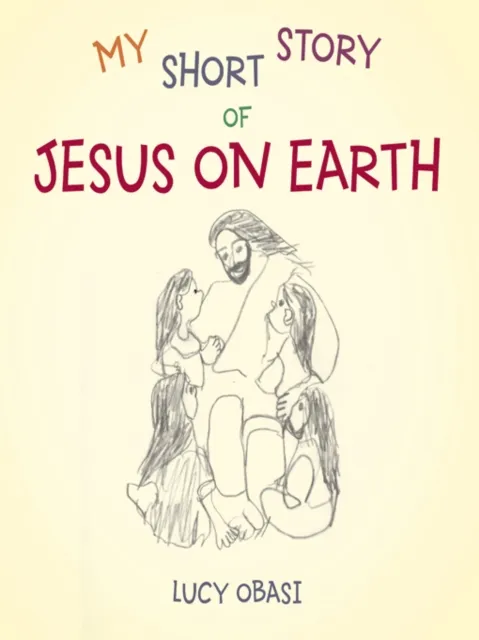 My Short Story  of  Jesus on Earth