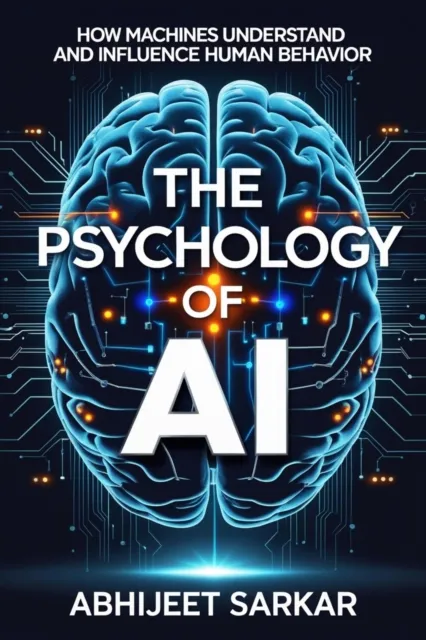 Psychology of AI: How Machines Understand and Influence Human Behavior