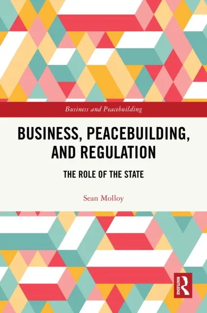 Business, Peacebuilding, and Regulation