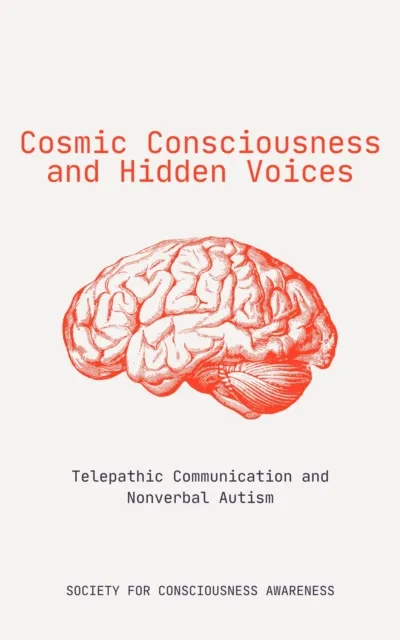 Cosmic Consciousness and Hidden Voices: Telepathic Communication and Nonverbal Autism
