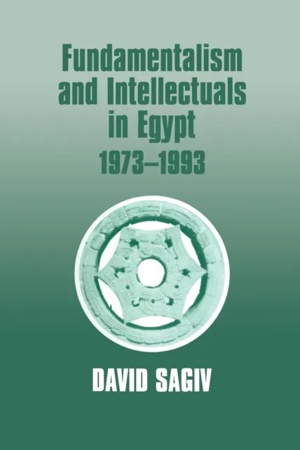 Fundamentalism and Intellectuals in Egypt, 1973-1993