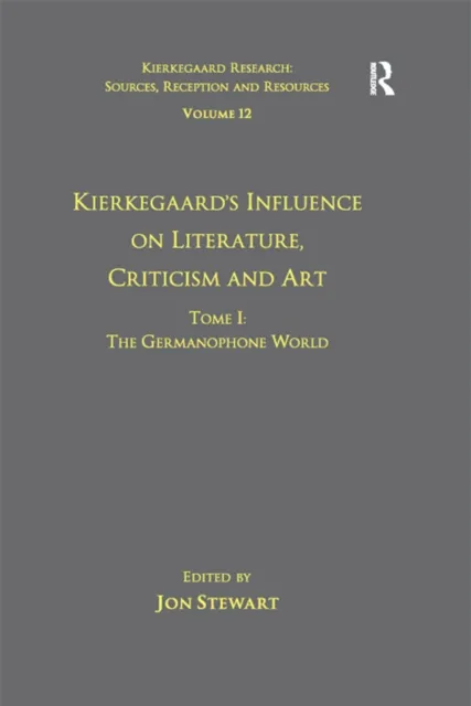 Volume 12, Tome I: Kierkegaard's Influence on Literature, Criticism and Art