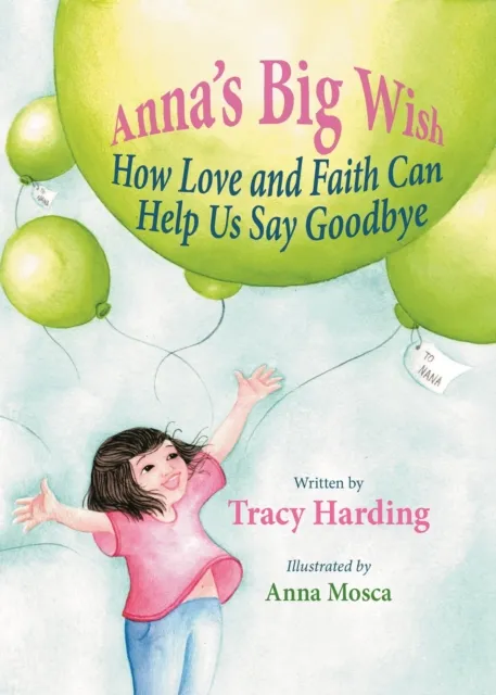 Anna's Big Wish: How Love and Faith Can Help Us Say Goodbye