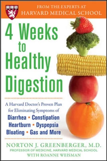4 Weeks to Healthy Digestion: A Harvard Doctor's Proven Plan for Reducing Symptoms of Diarrhea,Constipation, Heartburn, and More