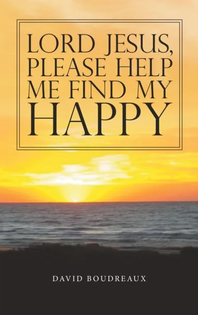 Lord Jesus,   Please Help   Me Find My   Happy
