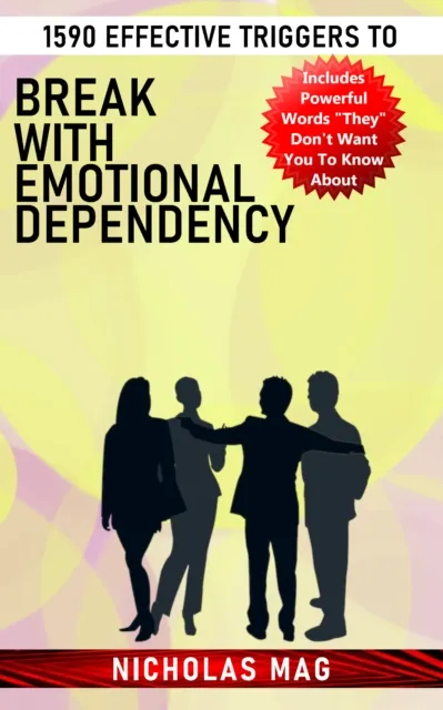 1590 Effective Triggers to Break With Emotional Dependency