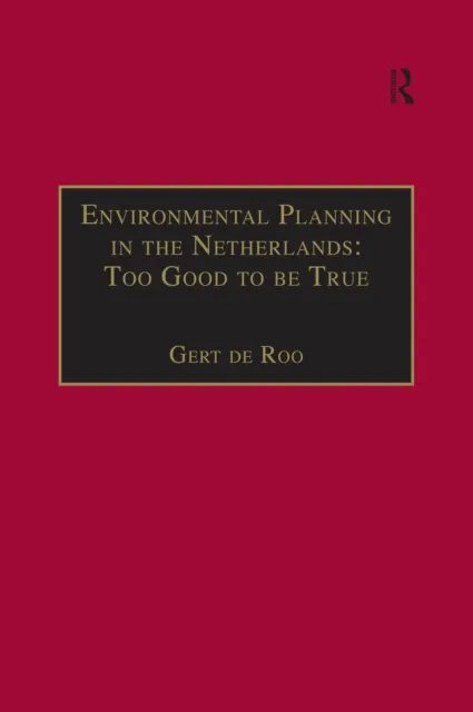 Environmental Planning in the Netherlands: Too Good to be True