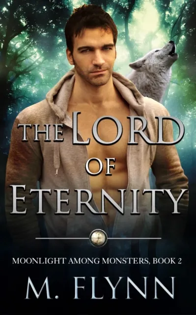Lord of Eternity: A Wolf Shifter Romance (Moonlight Among Monsters Book 2)