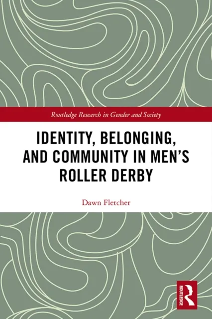 Identity, Belonging, and Community in Men's Roller Derby