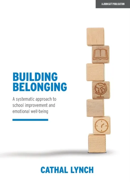 Building Belonging: A systematic approach to school improvement and emotional well-being