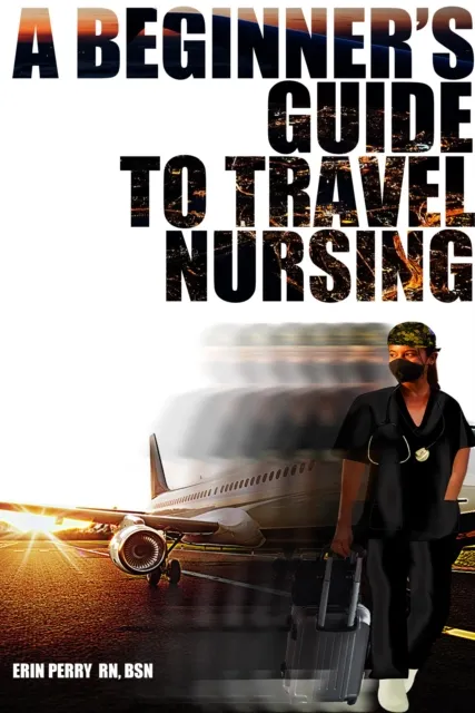 Beginner's Guide to Travel Nursing