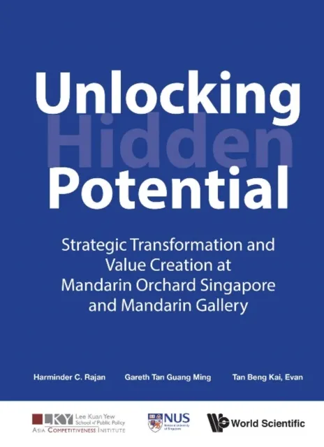 Unlocking Hidden Potential: Strategic Transformation And Value Creation At Mandarin Orchard Singapore And Mandarin Gallery