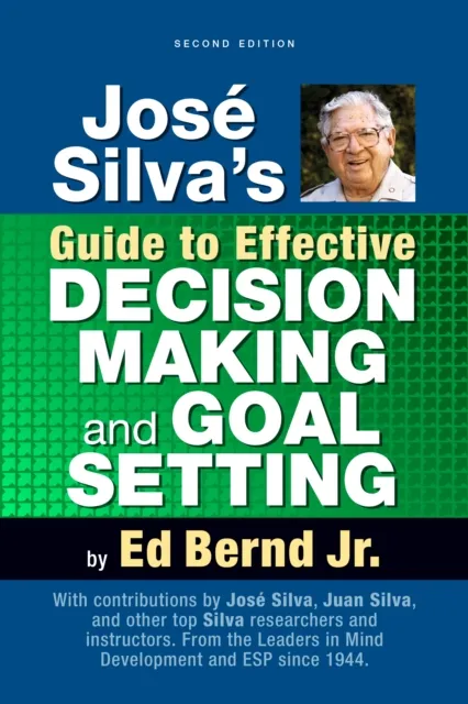 Jose Silva's Guide to Effective Decision Making and Goal Setting