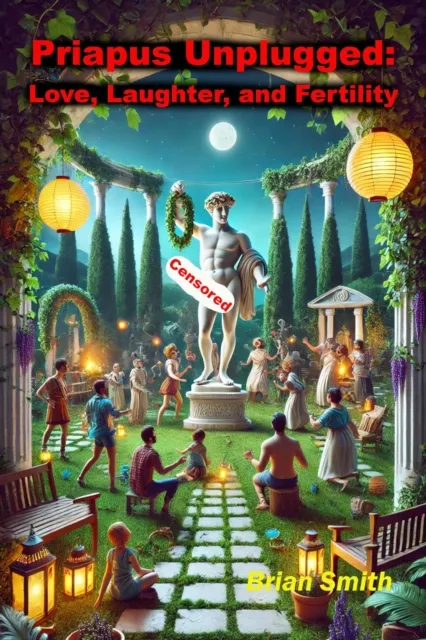 Priapus Unplugged:  Love, Laughter, and Fertility