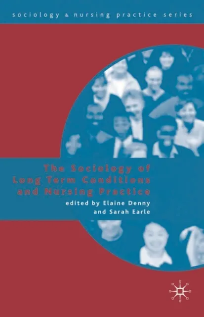 Sociology of Long Term Conditions and Nursing Practice