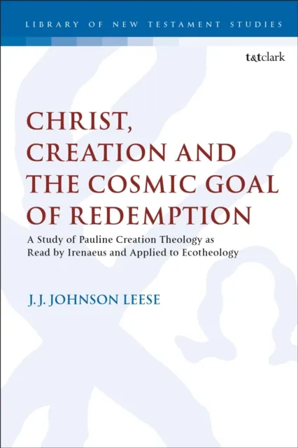 Christ, Creation and the Cosmic Goal of Redemption
