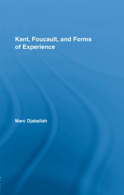 Kant, Foucault, and Forms of Experience