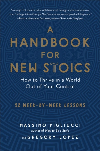 Handbook for New Stoics: How to Thrive in a World Out of Your Control