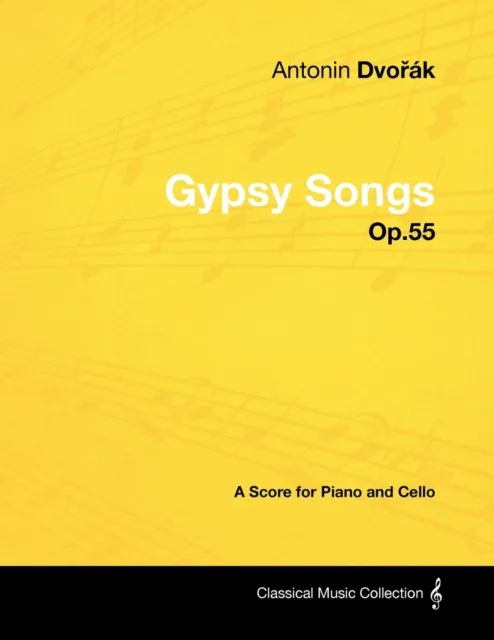 AntonA-n DvoA(TM)A!k - Gypsy Songs - Op.55 - A Score for Piano and Cello