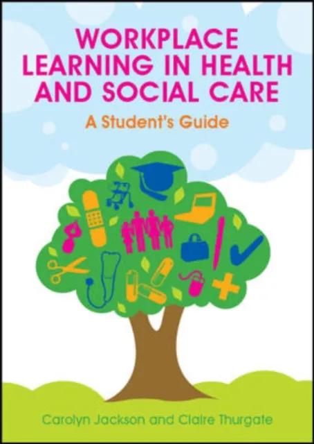 Workplace Learning in Health and Social Care: a Student's Guide