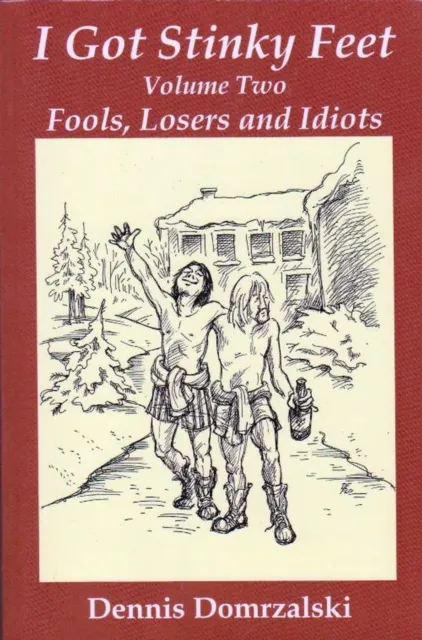 I Got Stinky Feet, Volume Two: Fools, Losers and Idiots