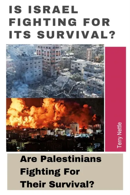 Is Israel Fighting For Its Survival?: Are Palestinians Fighting For Their Survival?