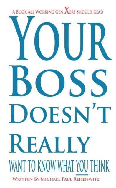 Your Boss Doesn't Really Want To Know What You Think