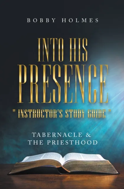 Into His Presence " Instructor's Study Guide "
