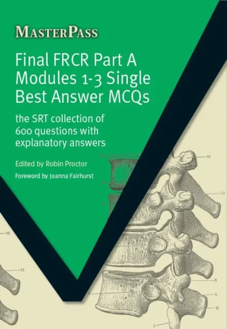 Final FRCR Part A Modules 1-3 Single Best Answer MCQS