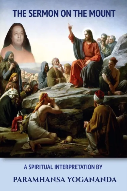 Sermon On The Mount - A Spiritual Interpretation by Paramhansa Yogananda