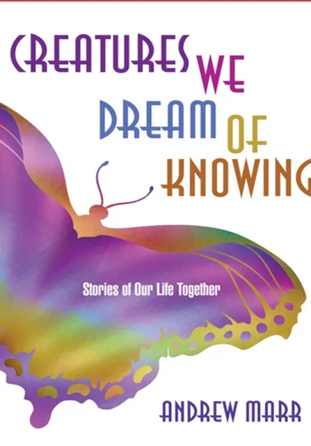 Creatures We Dream of Knowing