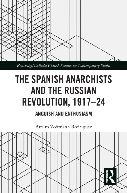Spanish Anarchists and the Russian Revolution, 1917-24