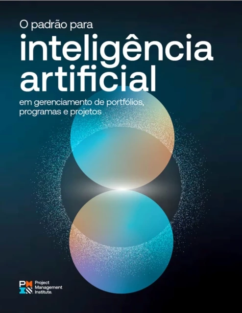 Standard for Artificial Intelligence in Portfolio, Program, and Project Management (BRAZILIAN PORTUGUESE)