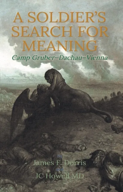 Soldier's Search for Meaning: Camp Gruber - Dachau - Vienna