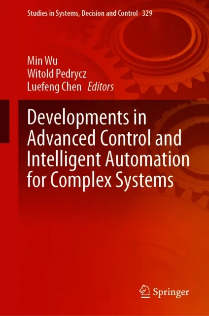 Developments in Advanced Control and Intelligent Automation for Complex Systems