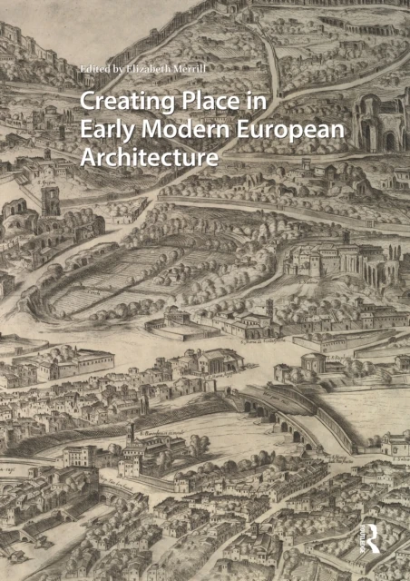 Creating Place in Early Modern European Architecture